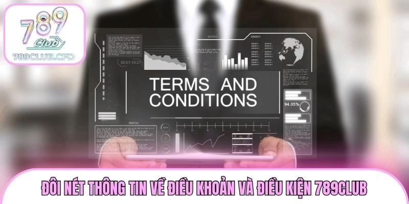 Đôi nét thông tin về điều khoản và điều kiện 789club