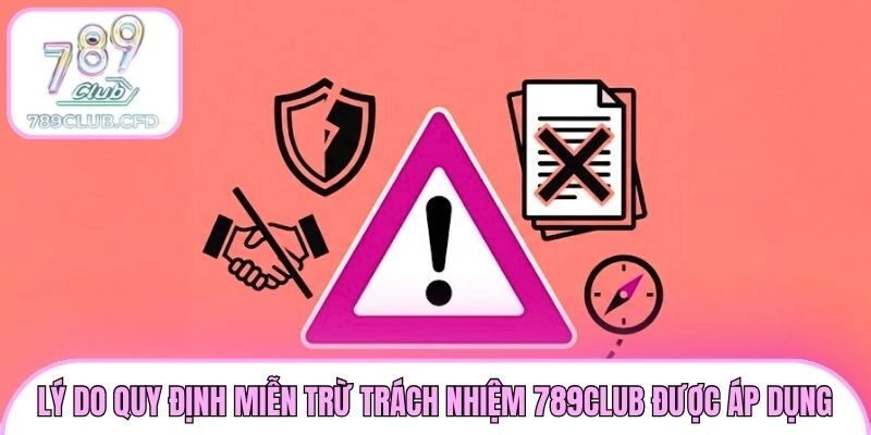 Lý do quy định miễn trừ trách nhiệm 789club được áp dụng